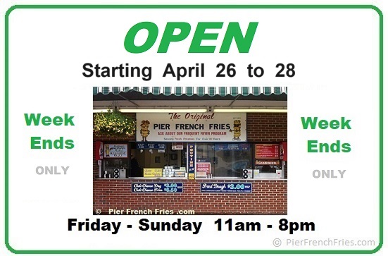 Pier French Fries is OPEN on Weekends ONLY, starting April 26