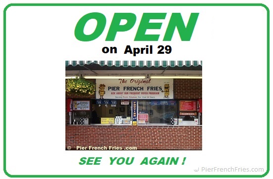 Pier French Fries will be OPEN again on April 29 - See you then!
