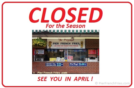 Pier French Fries is CLOSED for the Season